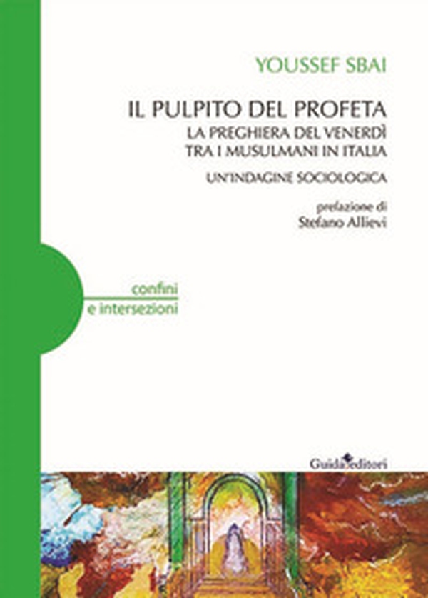 Il pulpito del profeta. La preghiera del venerdì tra i musulmani in Italia. Un'indagine sociologica - Librerie.coop Il pulpito del profeta. La preghiera del venerdì tra i musulmani in Italia. Un'indagine sociologica - Librerie.coop