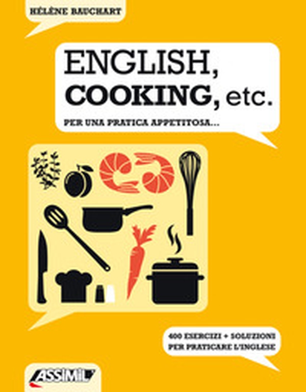 English, cooking, etc. Per una pratica appetitosa... 400 esercizi + soluzioni per praticare l'inglese - Librerie.coop English, cooking, etc. Per una pratica appetitosa... 400 esercizi + soluzioni per praticare l'inglese - Librerie.coop