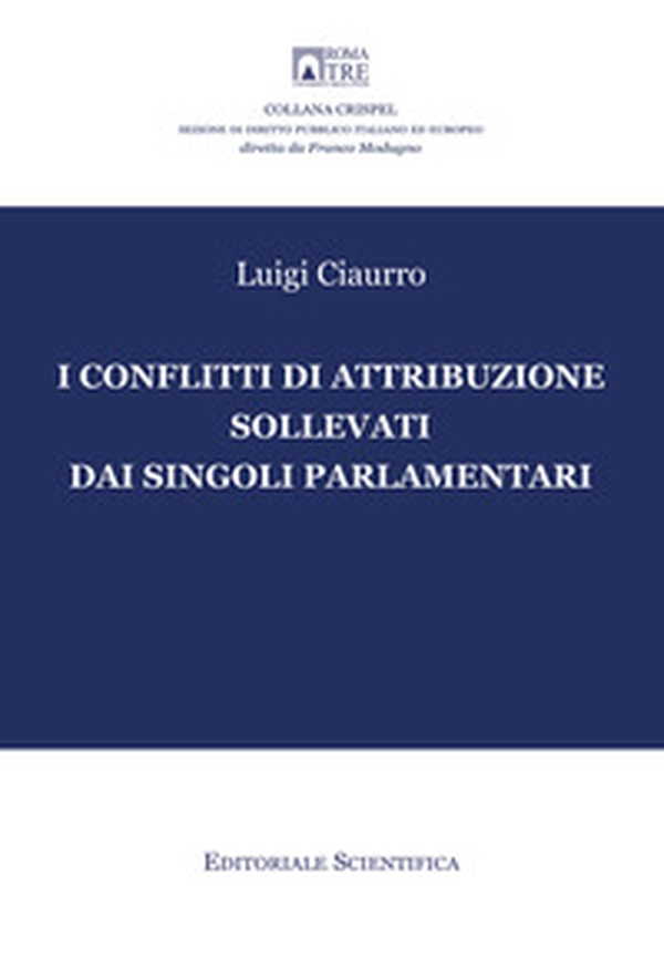 I conflitti di attribuzione sollevati dai singoli parlamentari - Librerie.coop I conflitti di attribuzione sollevati dai singoli parlamentari - Librerie.coop