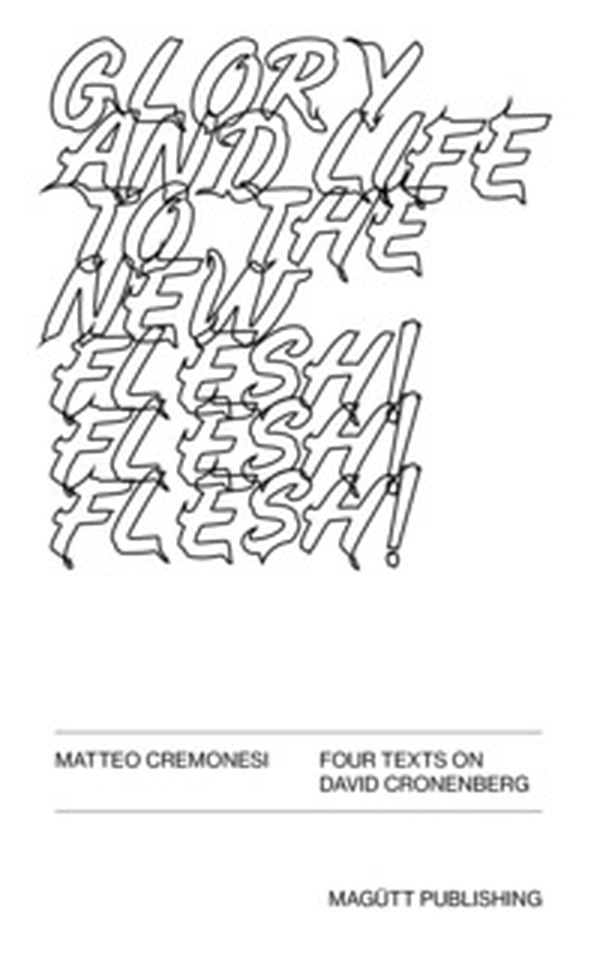Glory and life in the new flesh! Four texts in David Cronenberg. Ediz. italiana e inglese - Librerie.coop Glory and life in the new flesh! Four texts in David Cronenberg. Ediz. italiana e inglese - Librerie.coop