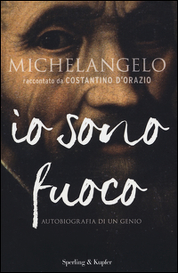 Michelangelo. Io sono fuoco - Librerie.coop Michelangelo. Io sono fuoco - Librerie.coop