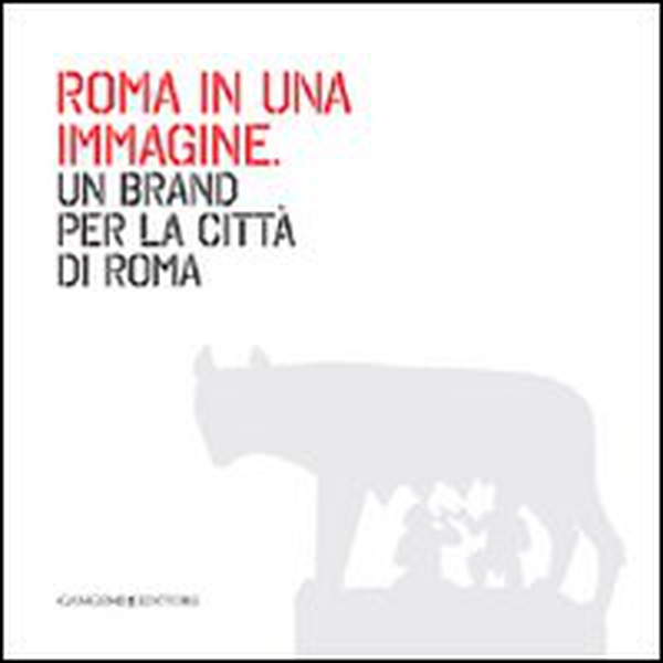 Roma in una immagine. Un brand per la città di Roma - Librerie.coop Roma in una immagine. Un brand per la città di Roma - Librerie.coop