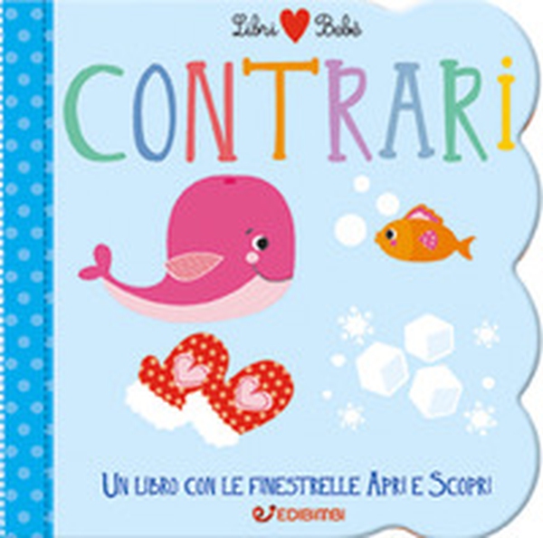 Contrari. Libri bebé - Librerie.coop Contrari. Libri bebé - Librerie.coop
