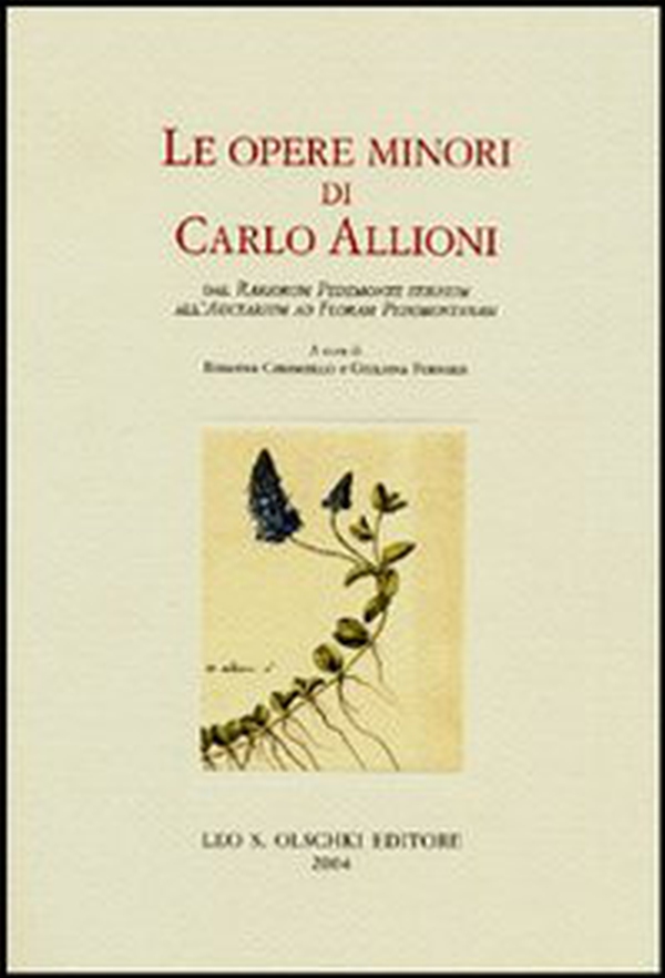 Le opere minori di Carlo Allioni. Dal «Rariorum Pedemontii stirpium» all'«Auctarium ad Floram Pedemontanam» - Librerie.coop Le opere minori di Carlo Allioni. Dal «Rariorum Pedemontii stirpium» all'«Auctarium ad Floram Pedemontanam» - Librerie.coop