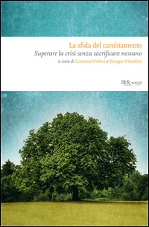 La sfida del cambiamento. Come uscire dalla crisi senza sacrificare nessuno - Librerie.coop La sfida del cambiamento. Come uscire dalla crisi senza sacrificare nessuno - Librerie.coop