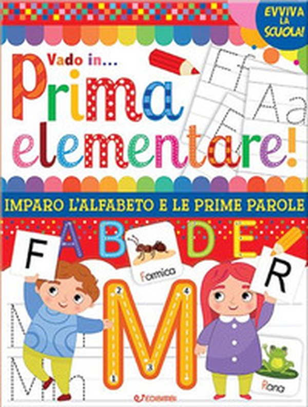 Vado in... prima elementare! Imparo l'alfabeto e le prime parole - Librerie.coop Vado in... prima elementare! Imparo l'alfabeto e le prime parole - Librerie.coop