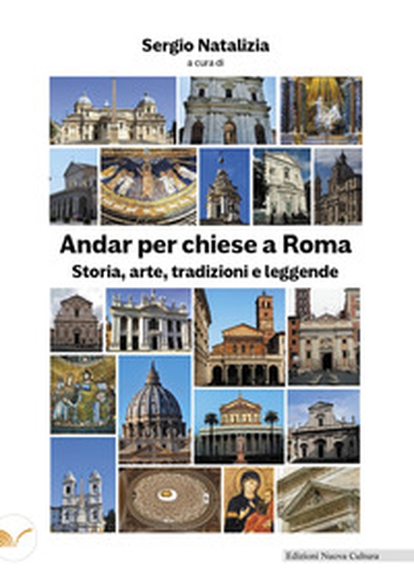Andar per chiese a Roma. Storia, arte, tradizioni e leggende - Librerie.coop Andar per chiese a Roma. Storia, arte, tradizioni e leggende - Librerie.coop