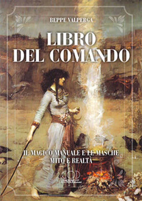 Libro del comando. Il magico manuale e le masche, mito e realtà - Librerie.coop Libro del comando. Il magico manuale e le masche, mito e realtà - Librerie.coop