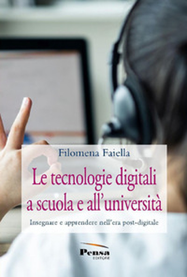 Le tecnologie digitali a scuola e all'università. Insegnare e apprendere nell'era post-digitale - Librerie.coop Le tecnologie digitali a scuola e all'università. Insegnare e apprendere nell'era post-digitale - Librerie.coop