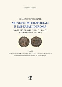 Monete imperatoriali e imperiali di Roma. Da Giulio Cesare (100 a.C.-44 a.C.) a Zenone ( 476-491 d.C.) - Vol. 3 - Librerie.coop