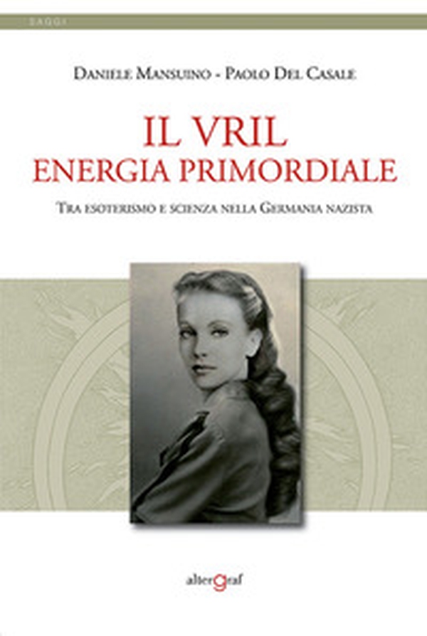 Il Vril, energie primordiale. Tra esoterismo e scienza nella Germania nazista - Librerie.coop Il Vril, energie primordiale. Tra esoterismo e scienza nella Germania nazista - Librerie.coop