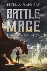 L'eredità di Falco. Battle Mage - Librerie.coop