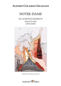 Notre-Dame ed altri due poemetti. Poesie in rima (2016-2018) - Librerie.coop