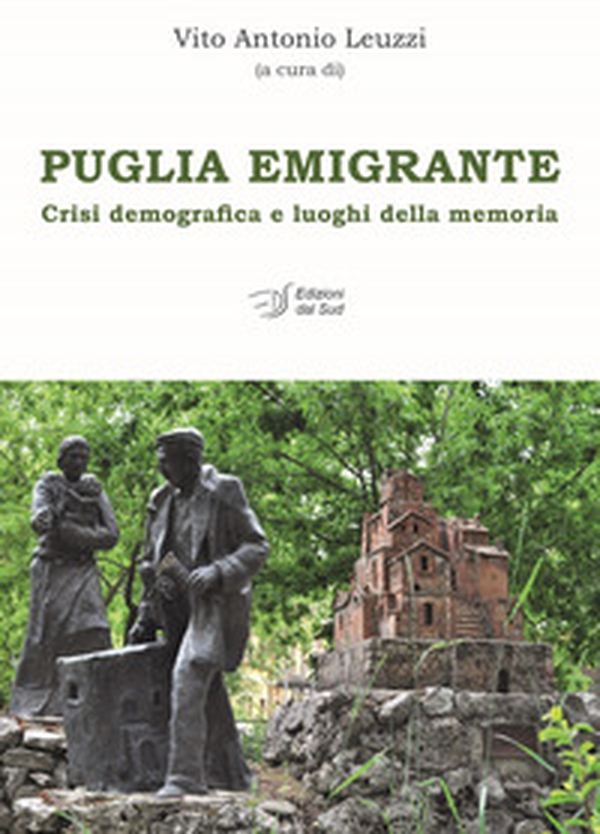 Puglia emigrante. Crisi demografica e luoghi della memoria - Librerie.coop Puglia emigrante. Crisi demografica e luoghi della memoria - Librerie.coop