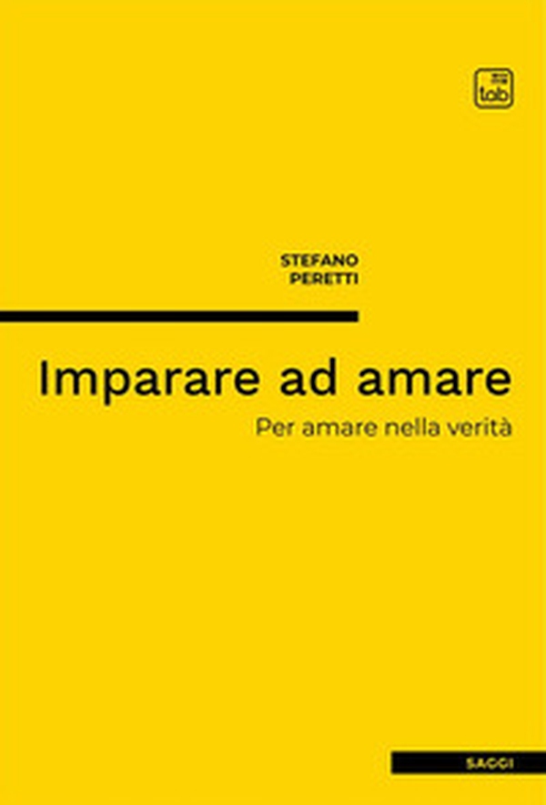 Imparare ad amare. Per amare nella verità - Librerie.coop Imparare ad amare. Per amare nella verità - Librerie.coop