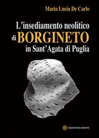 L'insediamento neolitico di Borgineto in Sant'Agata di Puglia - Librerie.coop