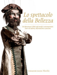 Lo spettacolo della bellezza. Da Benvenuto Cellini agli artefici contemporanei. Storie di talento, mecenatismo e passione - Librerie.coop