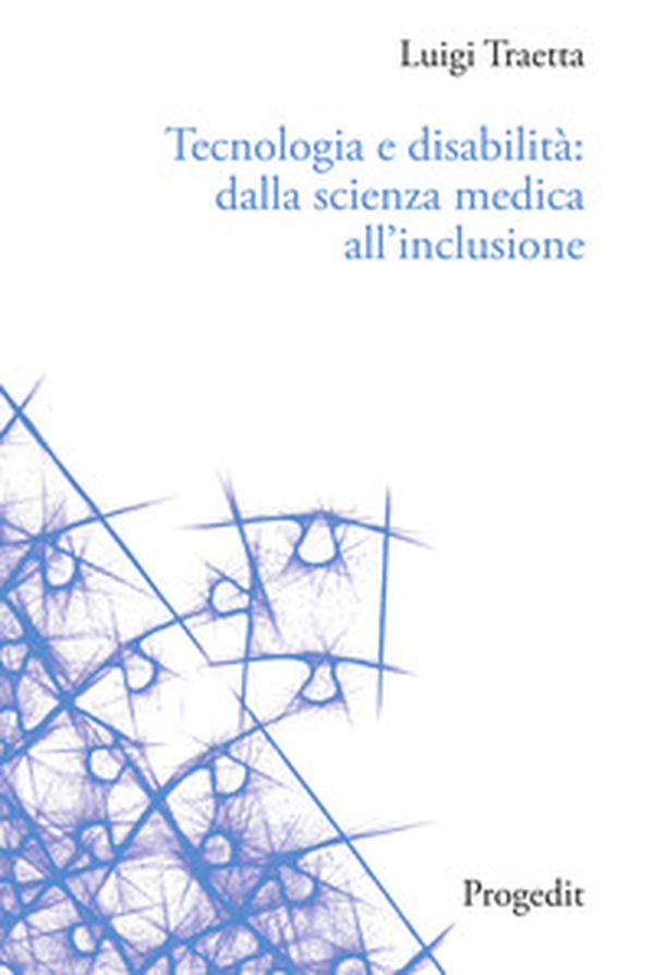 Tecnologia e disabilità: dalla scienza medica all'inclusione - Librerie.coop Tecnologia e disabilità: dalla scienza medica all'inclusione - Librerie.coop