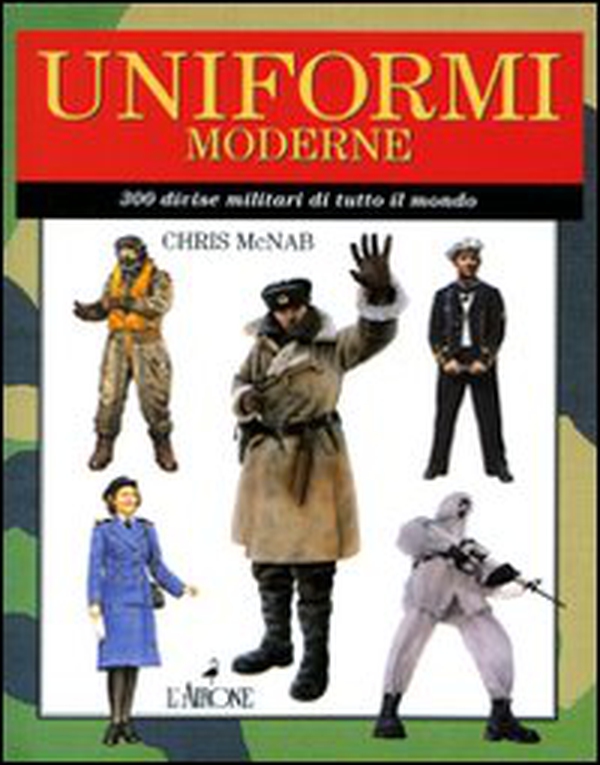 Uniformi moderne. 300 divise militari di tutto il mondo - Librerie.coop Uniformi moderne. 300 divise militari di tutto il mondo - Librerie.coop