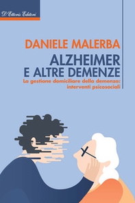 Alzheimer e altre demenze. La gestione domiciliare della demenza: interventi psicosociali - Librerie.coop