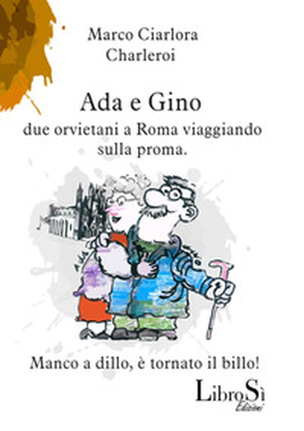 Ada e Gino. Due orvietani a Roma viaggiando sulla proma - Librerie.coop Ada e Gino. Due orvietani a Roma viaggiando sulla proma - Librerie.coop