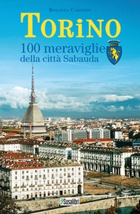 Torino. 100 meraviglie della città Sabauda - Librerie.coop