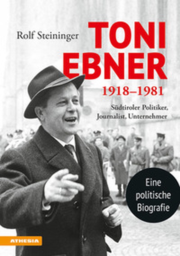 Toni Ebner 1918-1981. Südtiroler Politiker, Journalist, Unternehmer - Librerie.coop Toni Ebner 1918-1981. Südtiroler Politiker, Journalist, Unternehmer - Librerie.coop