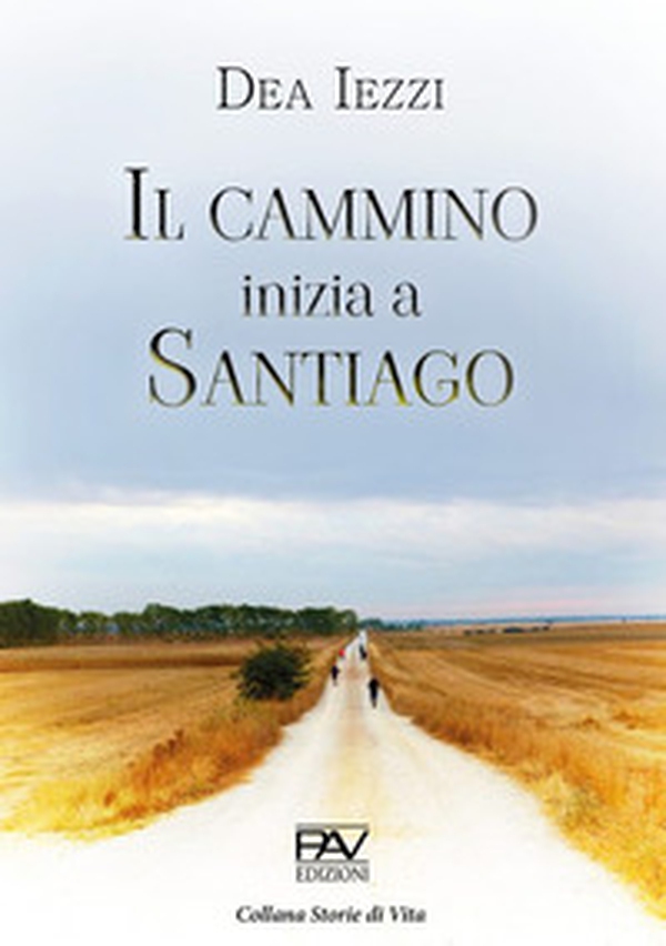 Il cammino inizia a Santiago - Librerie.coop Il cammino inizia a Santiago - Librerie.coop