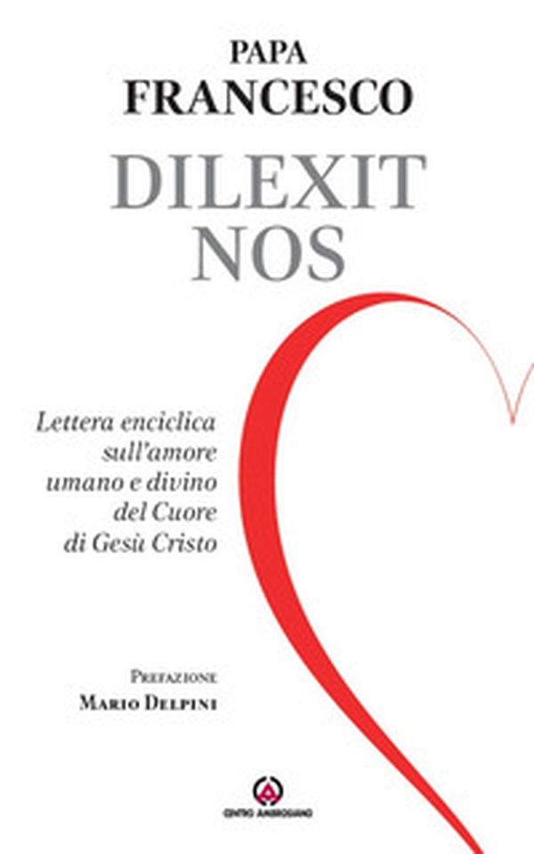 Dilexit nos. Lettera enciclica sull'amore umano e divino del cuore di Gesù Cristo - Librerie.coop Dilexit nos. Lettera enciclica sull'amore umano e divino del cuore di Gesù Cristo - Librerie.coop