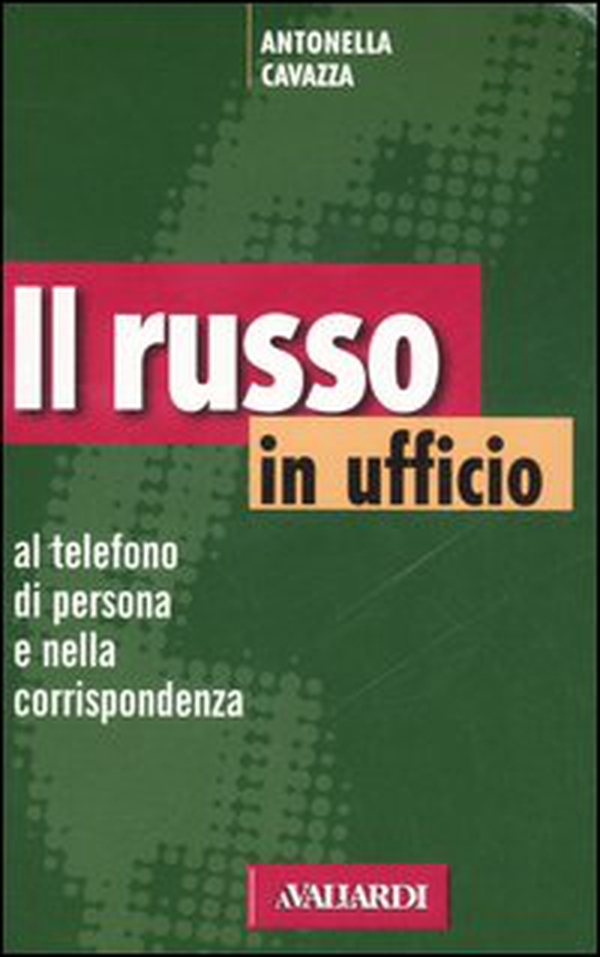 Il russo in ufficio. Al telefono, di persona e nella corrispondenza - Librerie.coop Il russo in ufficio. Al telefono, di persona e nella corrispondenza - Librerie.coop