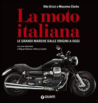 La moto italiana. Le grandi marche dalle origini ad oggi - Librerie.coop
