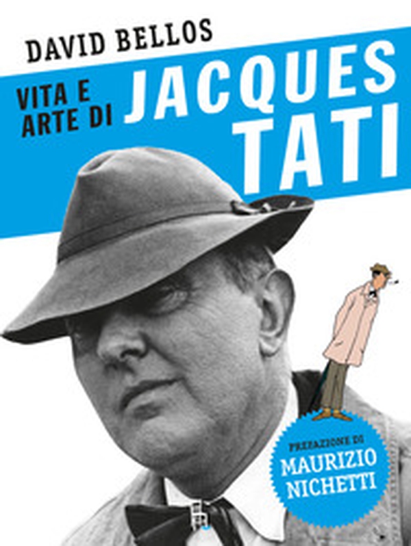 Vita e arte di Jacques Tati - Librerie.coop Vita e arte di Jacques Tati - Librerie.coop