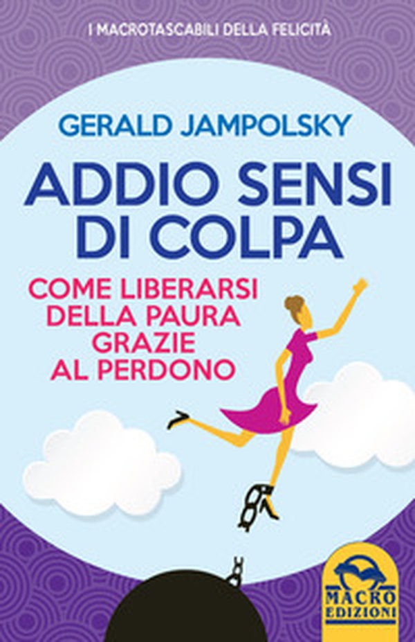 Addio sensi di colpa. Come liberarsi della paura grazie al perdono - Librerie.coop Addio sensi di colpa. Come liberarsi della paura grazie al perdono - Librerie.coop