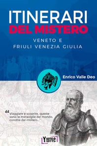 Itinerari del mistero. Veneto e Friuli Venezia Giulia - Librerie.coop