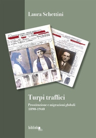 Turpi traffici. Prostituzione e migrazioni globali 1890-1940 - Librerie.coop