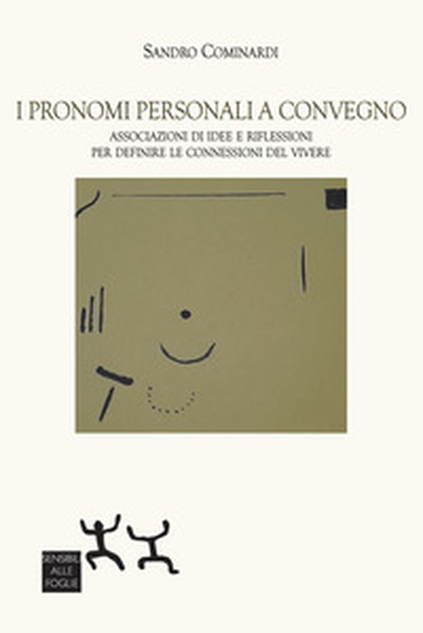 I pronomi personali a convegno. Associazioni di idee e riflessioni per definite le connessioni del vivere - Librerie.coop I pronomi personali a convegno. Associazioni di idee e riflessioni per definite le connessioni del vivere - Librerie.coop