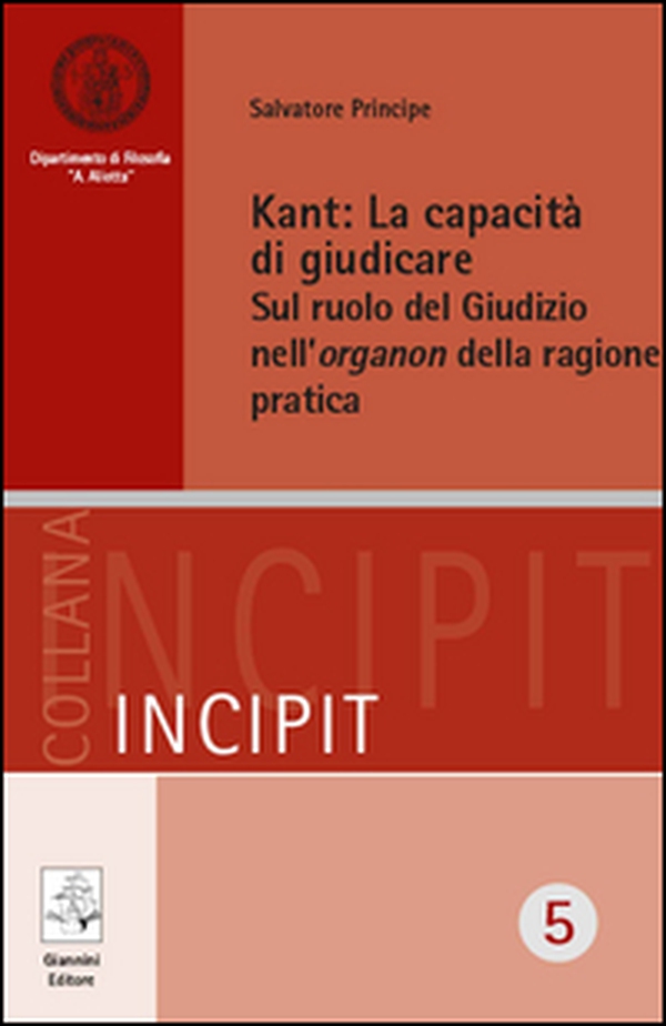 Kant. La capacità di giudicare. Sul ruolo del giudizio nell'organon della ragione pratica - Librerie.coop Kant. La capacità di giudicare. Sul ruolo del giudizio nell'organon della ragione pratica - Librerie.coop