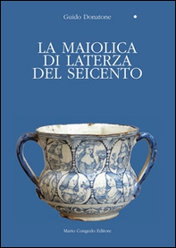 La maiolica di Laterza del Seicento - Librerie.coop