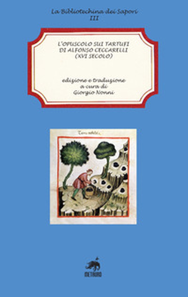 L'opuscolo sui tartufi di Alfonso Ceccarelli (XVI secolo) - Librerie.coop L'opuscolo sui tartufi di Alfonso Ceccarelli (XVI secolo) - Librerie.coop