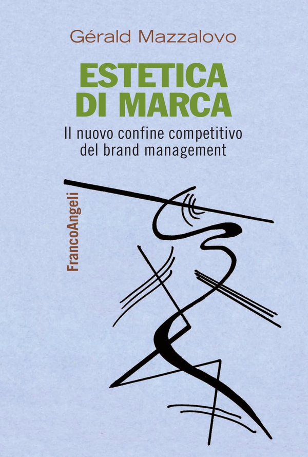 Estetica di marca. Il nuovo confine competitivo del brand management - Librerie.coop Estetica di marca. Il nuovo confine competitivo del brand management - Librerie.coop