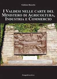 I valdesi nelle carte del ministero di agricoltura, industria e commercio - Librerie.coop