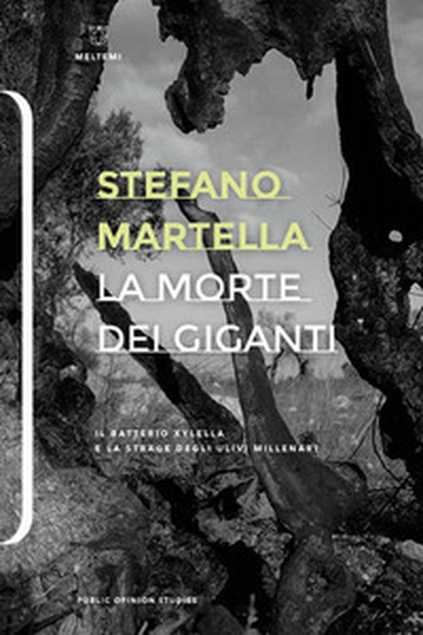 La morte dei giganti. Il batterio Xylella e la strage degli ulivi millenari - Librerie.coop La morte dei giganti. Il batterio Xylella e la strage degli ulivi millenari - Librerie.coop