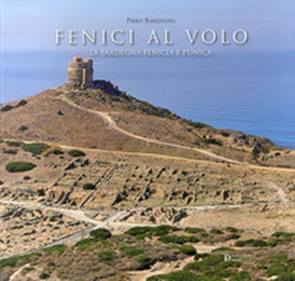 Fenici al volo. La Sardegna fenicia e punica - Librerie.coop Fenici al volo. La Sardegna fenicia e punica - Librerie.coop