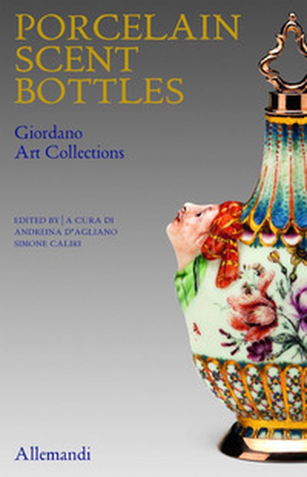 Porcelain scent Bottles. Giordano art collection. Ediz. italiana e inglese - Librerie.coop Porcelain scent Bottles. Giordano art collection. Ediz. italiana e inglese - Librerie.coop