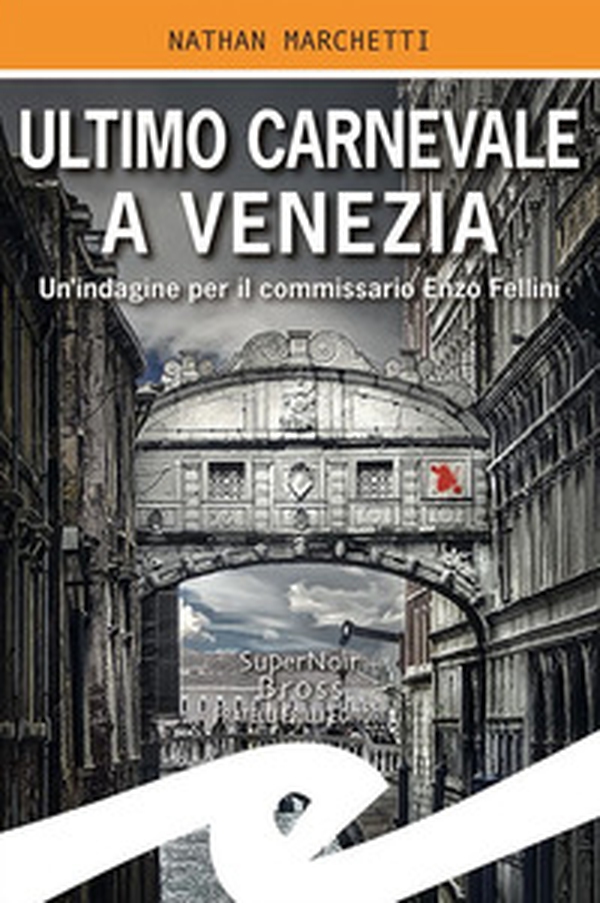 Ultimo Carnevale a Venezia. Un'indagine per il commissario Enzo Fellini - Librerie.coop Ultimo Carnevale a Venezia. Un'indagine per il commissario Enzo Fellini - Librerie.coop