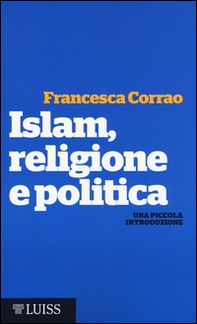 Islam, religione e politica. Una piccola introduzione - Librerie.coop