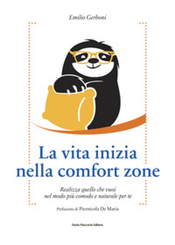 La vita inizia nella comfort zone. Realizza quello che vuoi nel modo più comodo e naturale per te - Librerie.coop La vita inizia nella comfort zone. Realizza quello che vuoi nel modo più comodo e naturale per te - Librerie.coop