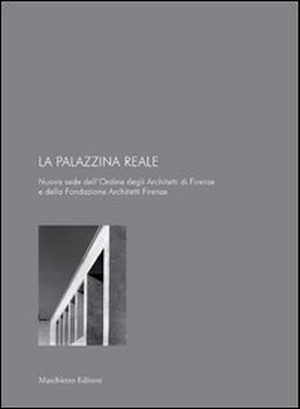 La palazzina reale. Nuova sede dell'ordine degli architetti e della fondazione architetti Firenze - Librerie.coop La palazzina reale. Nuova sede dell'ordine degli architetti e della fondazione architetti Firenze - Librerie.coop