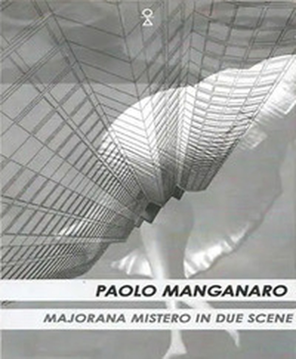 Majorana. Mistero in due scene - Librerie.coop Majorana. Mistero in due scene - Librerie.coop