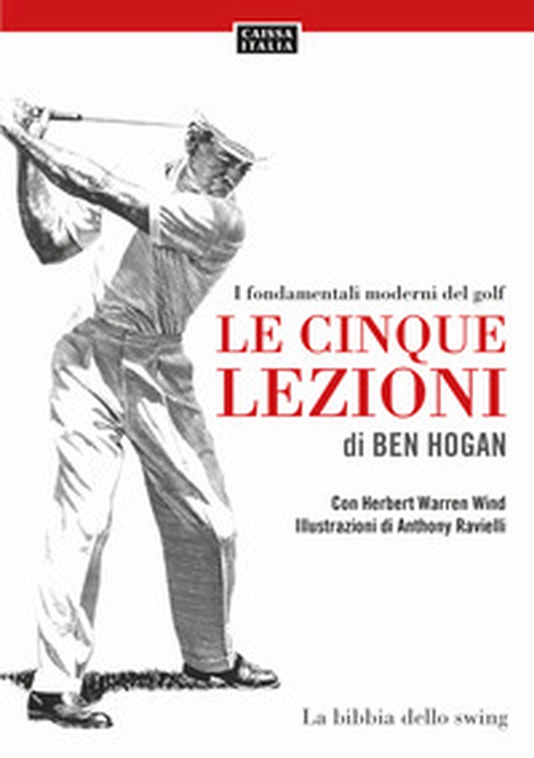 Le cinque lezioni di Ben Hogan. I fondamentali moderni del golf - Librerie.coop Le cinque lezioni di Ben Hogan. I fondamentali moderni del golf - Librerie.coop
